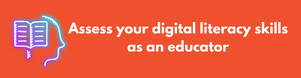 Assess your digital literacy skills as a teacher.png